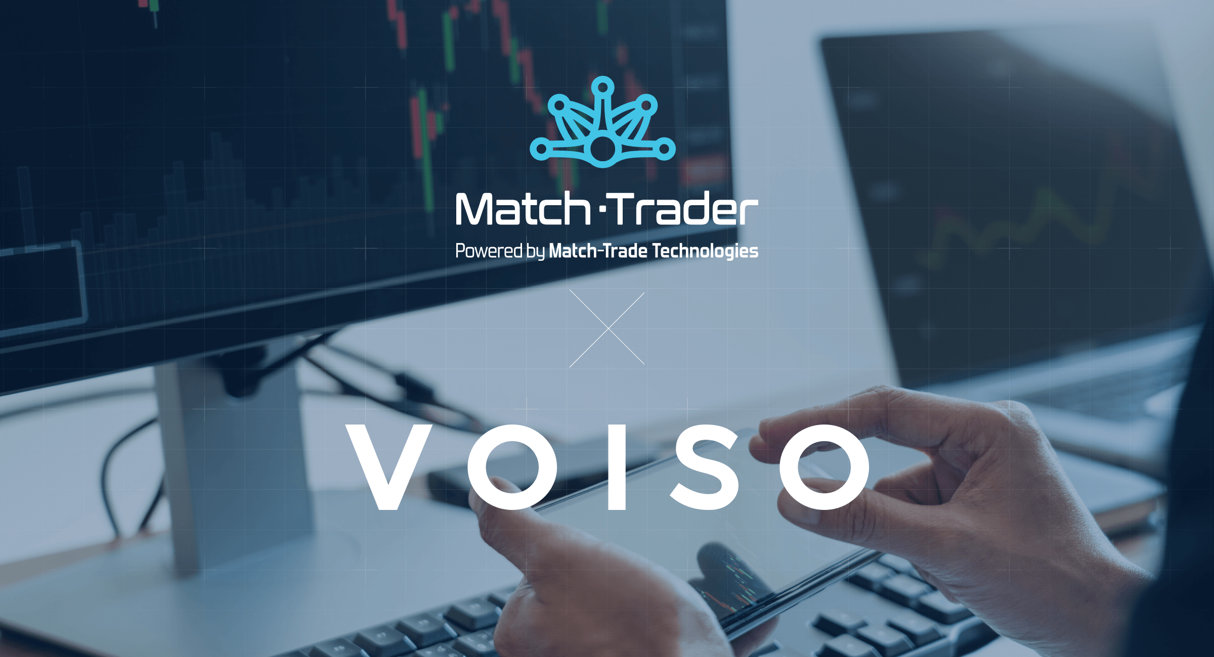 Match-Trader and Voiso Improve Broker Communication Through Integrated Voice and Messaging